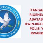 ITANGAZO RIGENEWE ABASABYE KWINJIRA MURI POLISI Y’U RWANDA